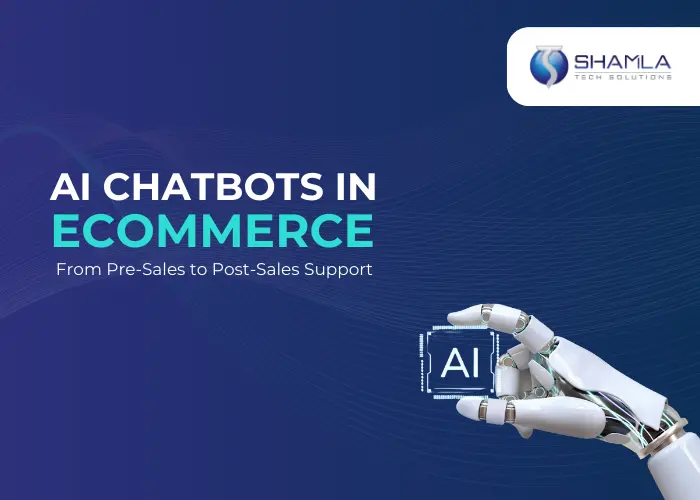 AI Chatbots in eCommerce: From Pre-Sales to Post-Sales Support