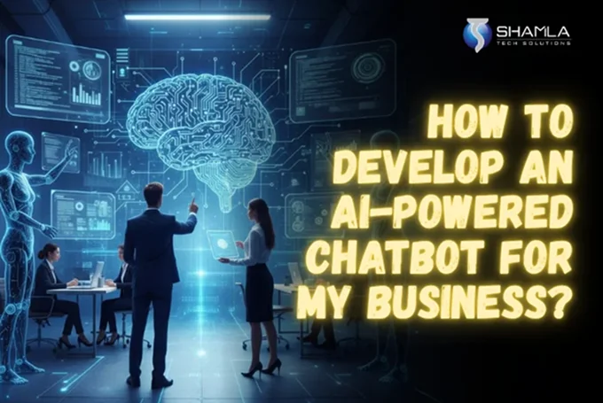 How to Develop an AI Powered Chatbot for My Business
